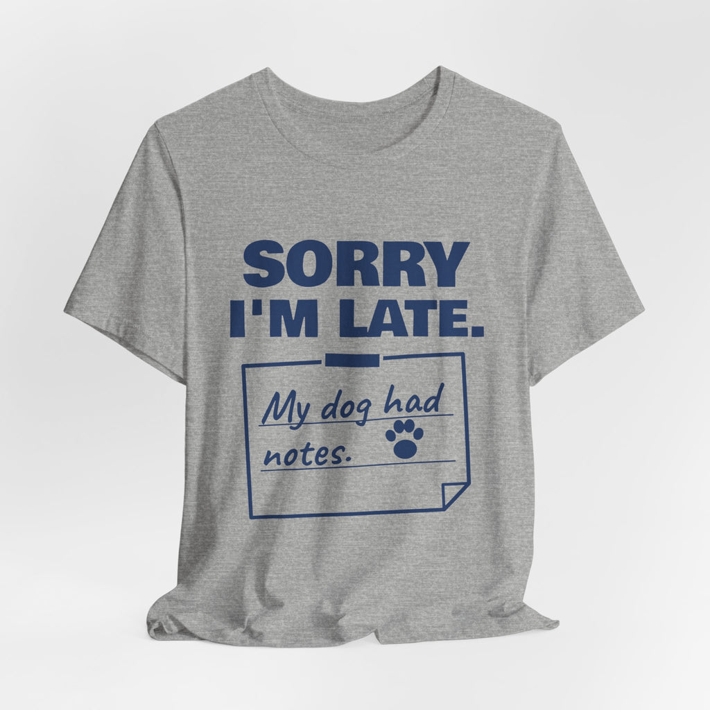 Sorry I'm Late. My Dog Had Notes. Tee (Navy Blue Ink)