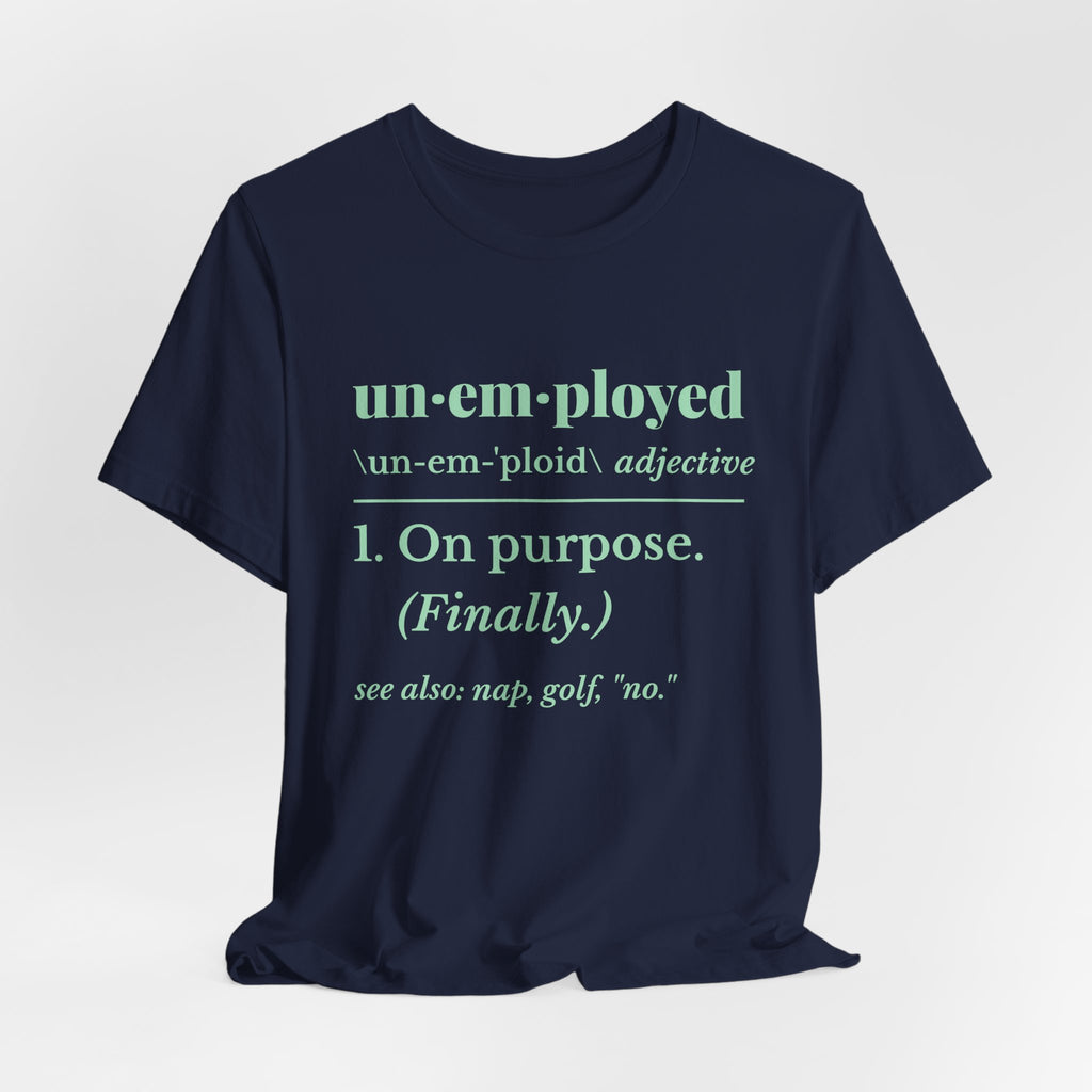 Unemployed on Purpose Tee (Mint Green Ink)