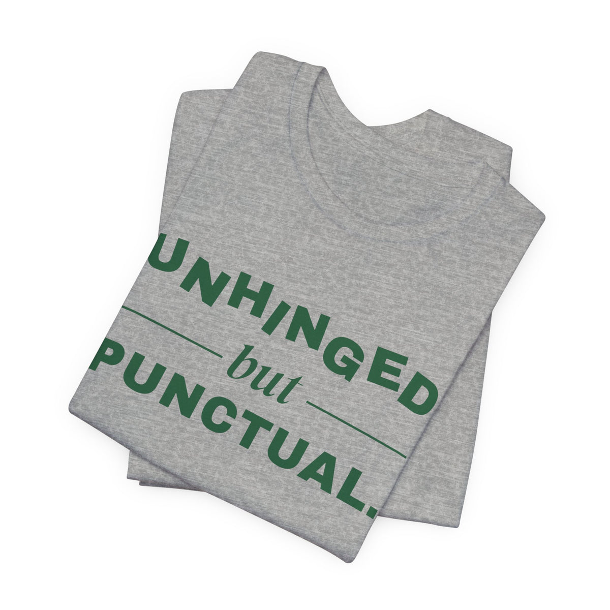 Unhinged but Punctual Tee (Forest Green Ink)