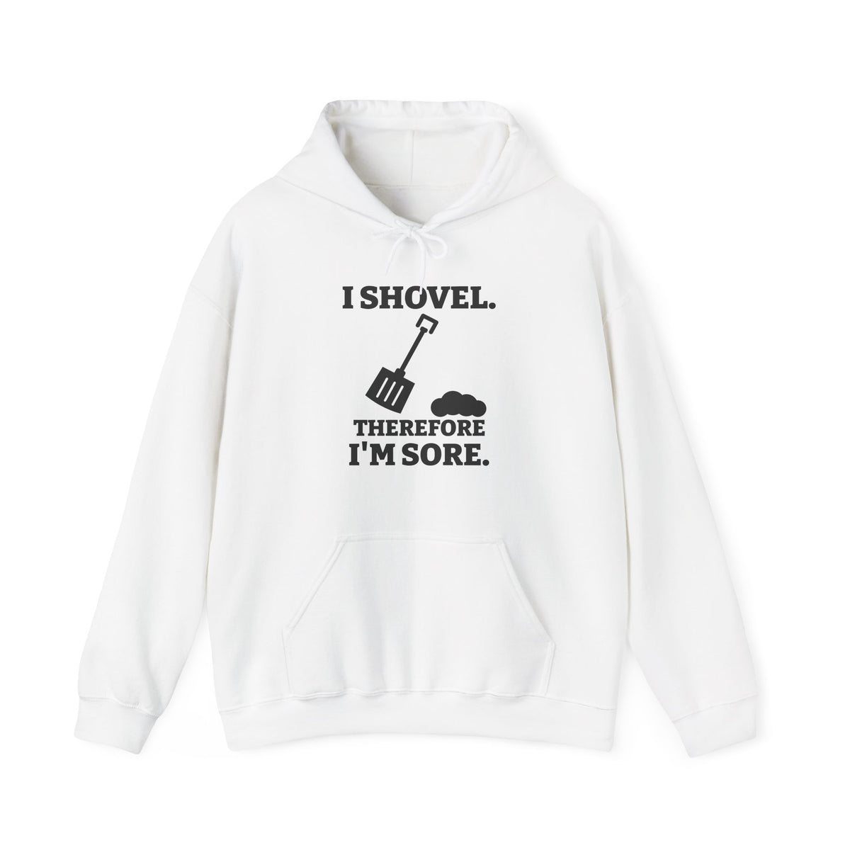 I Shovel Therefore I'm Sore Hoodie (Light)