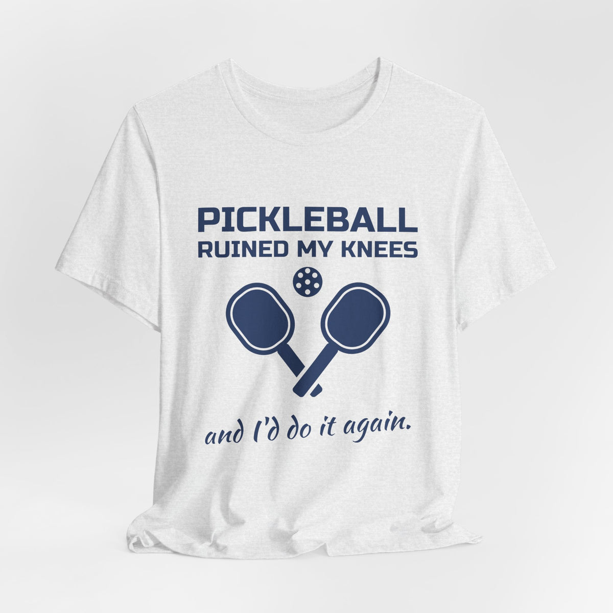 Pickleball Ruined My Knees and I'd Do It Again Tee (Navy Blue Ink)