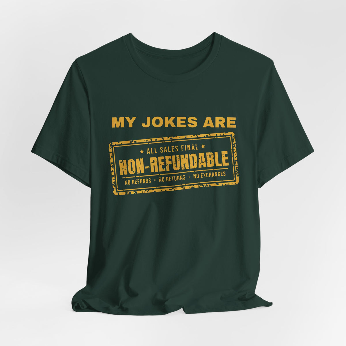 My Jokes Are Non-Refundable Tee (Gold Ink)