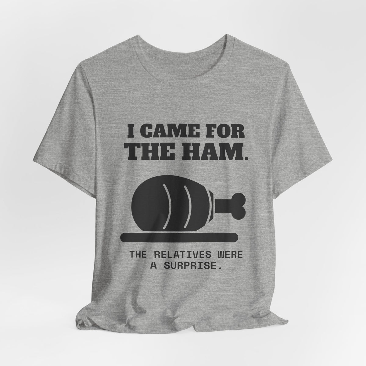 I Came for the Ham Tee (Light)