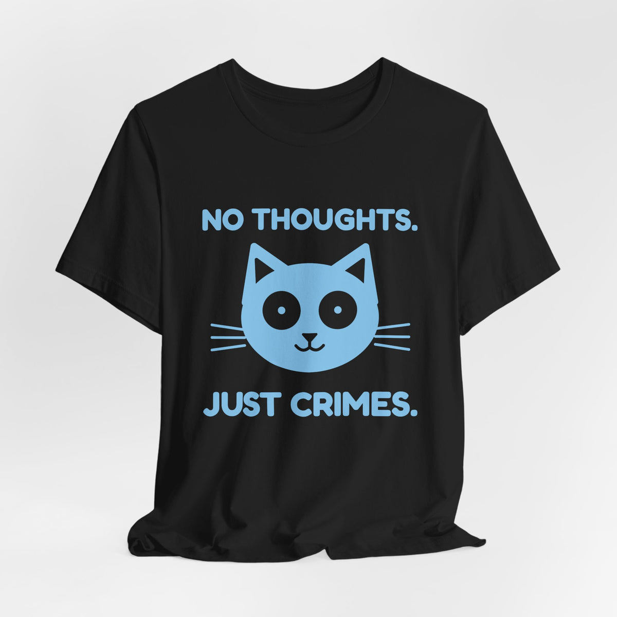 No Thoughts. Just Crimes. Tee (Sky Blue Ink)