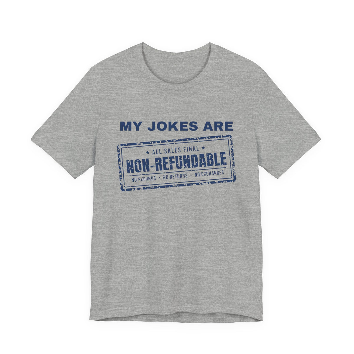 My Jokes Are Non-Refundable Tee (Navy Blue Ink)