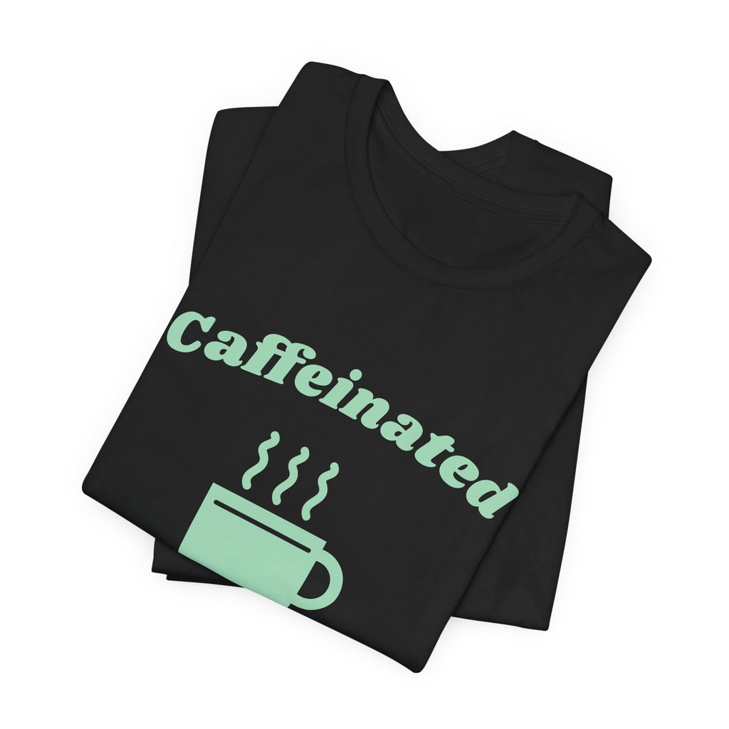 Caffeinated Enough to Be Polite Tee (Mint Green Ink)