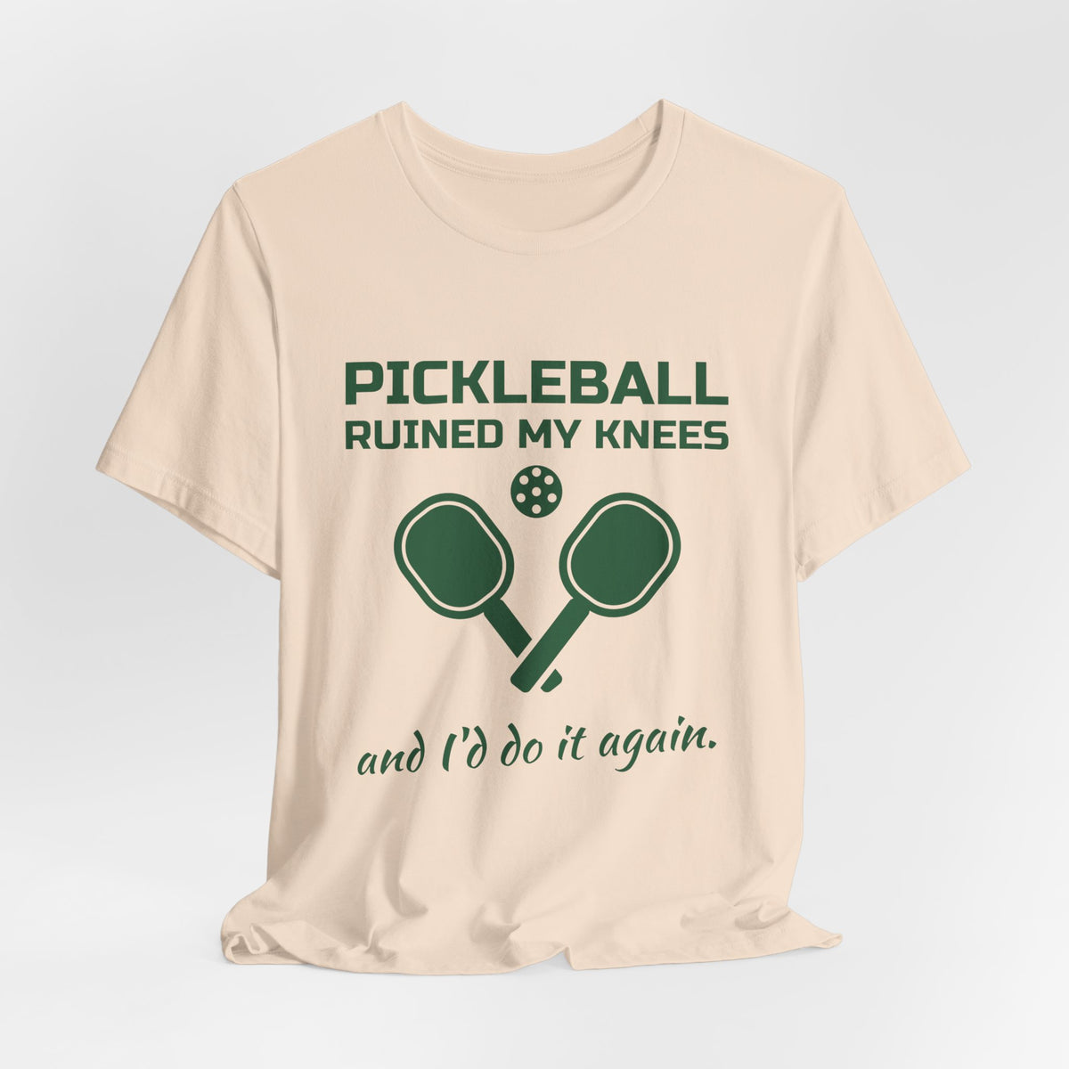 Pickleball Ruined My Knees and I'd Do It Again Tee (Forest Green Ink)