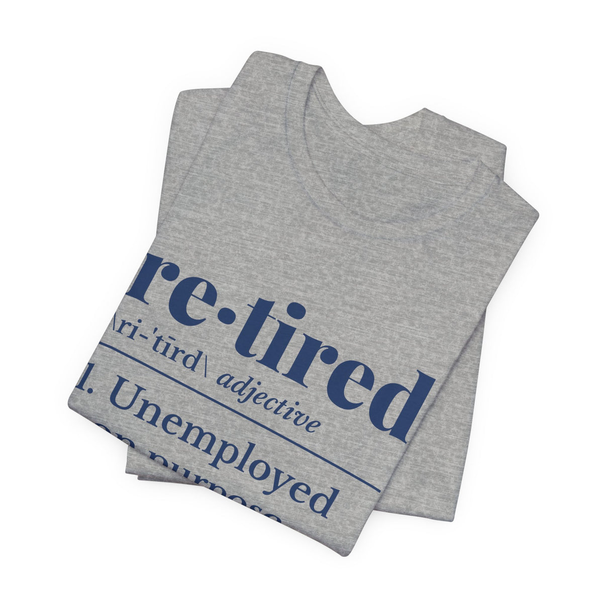Retired: Unemployed on Purpose Tee (Navy Blue Ink)