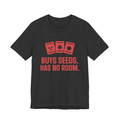 Buys Seeds. Has No Room Tee (Tomato)