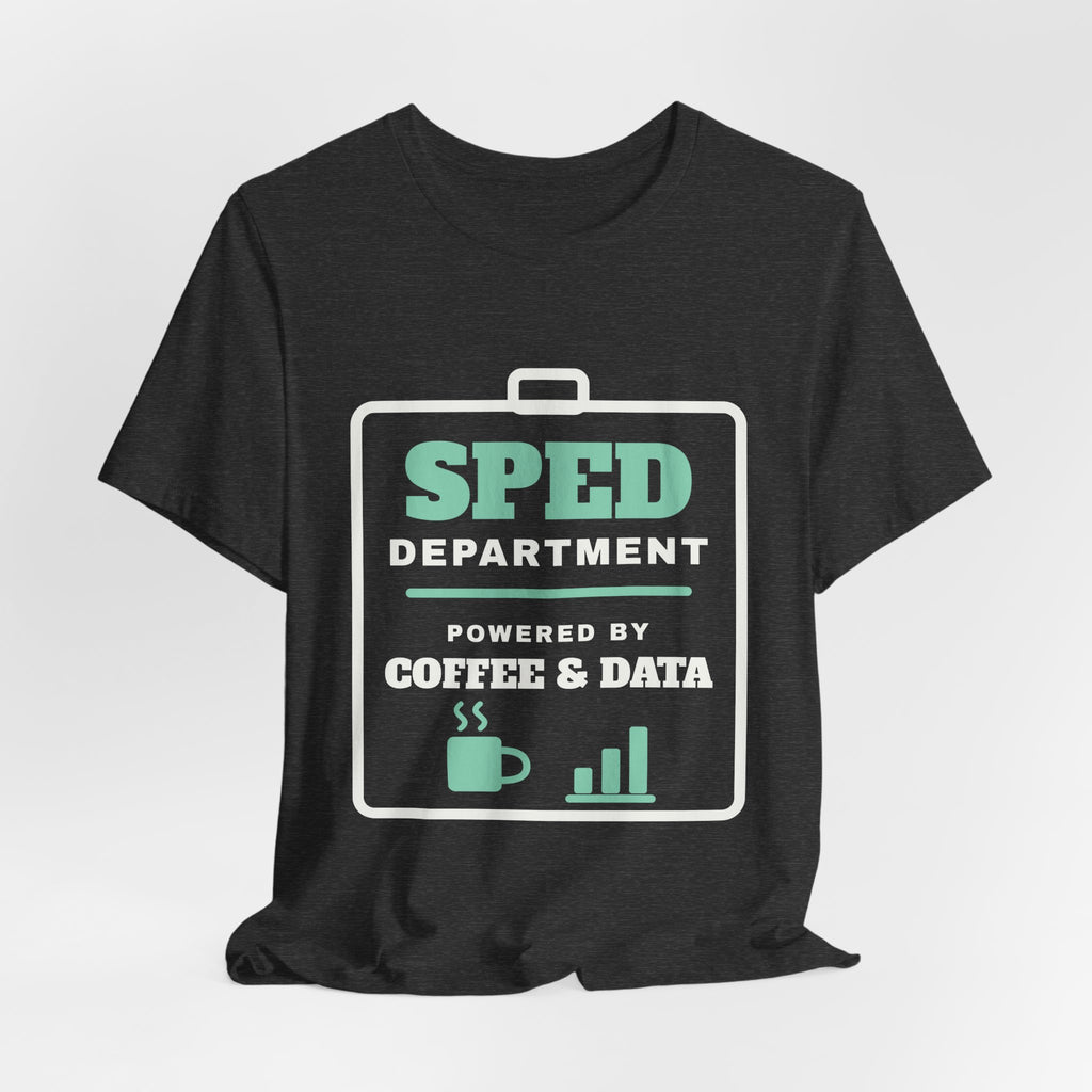 SPED Department: Powered by Coffee & Data Tee (Dark)
