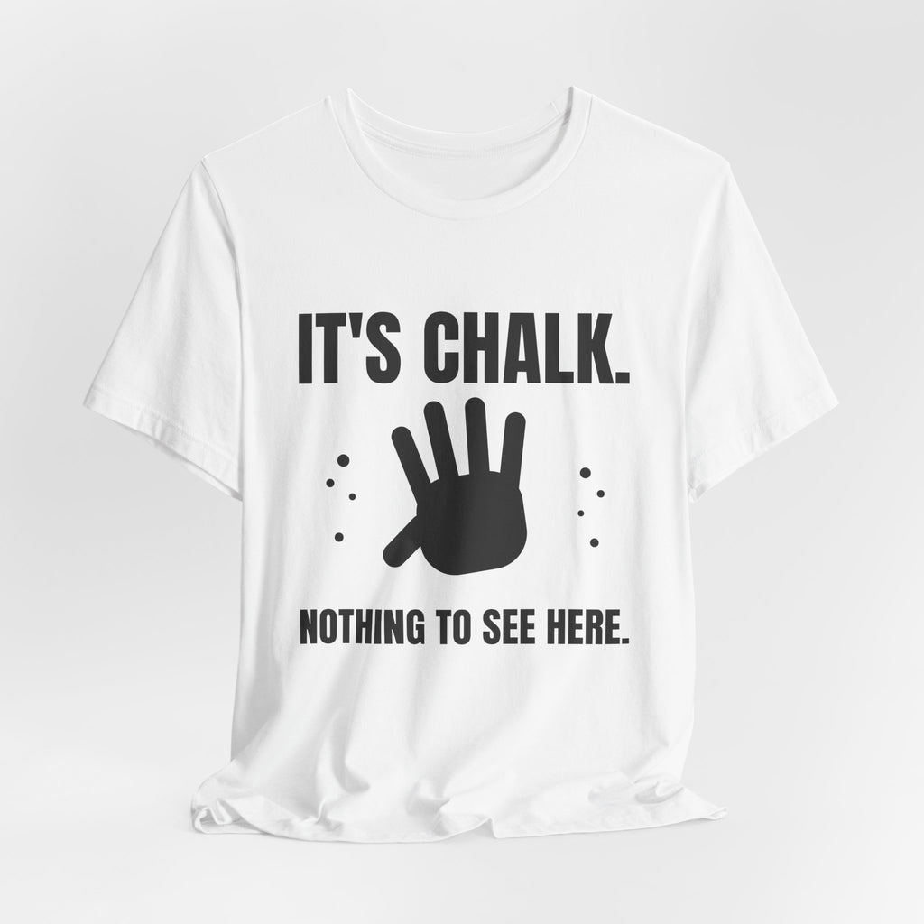 It's Chalk. Nothing to See Here Tee (Light)