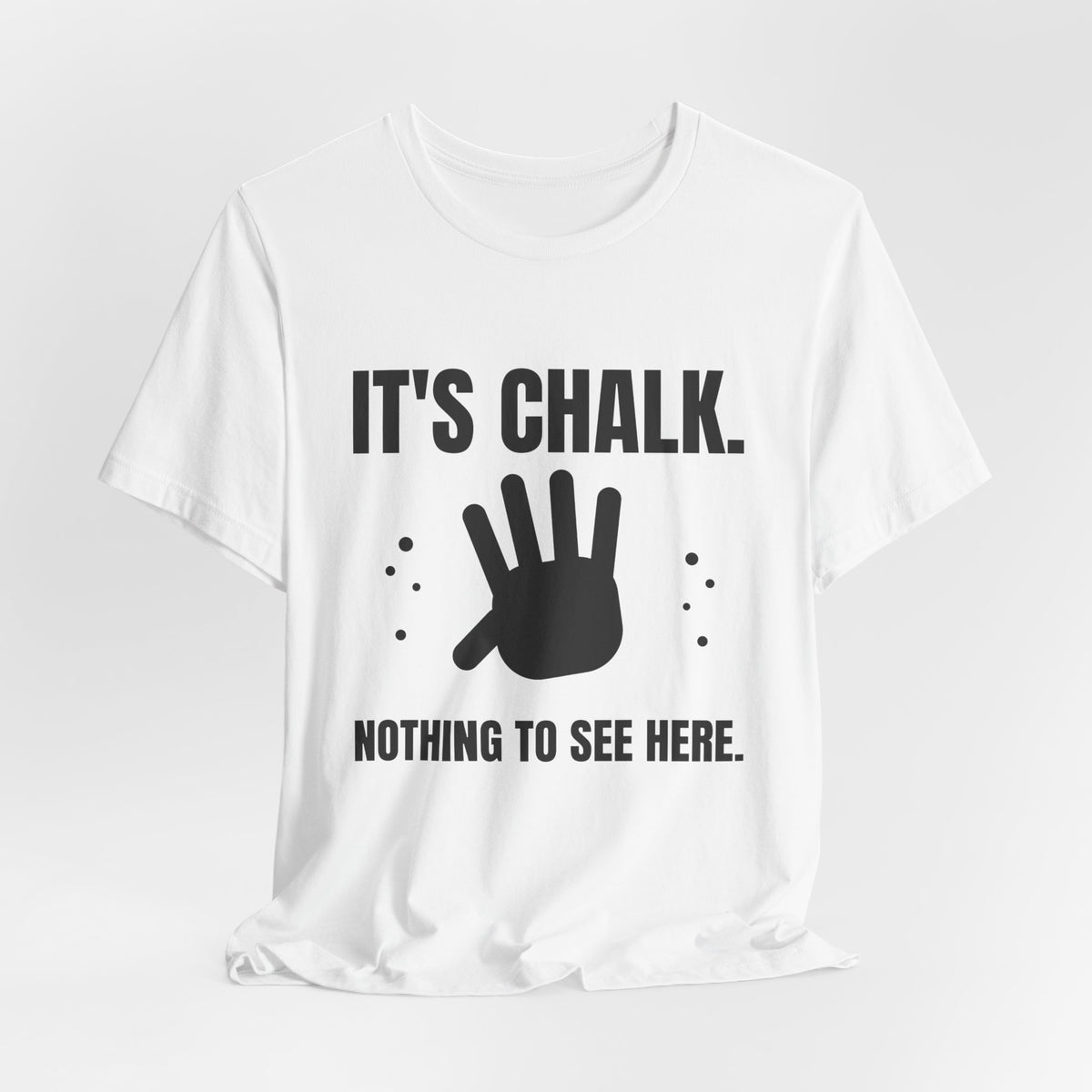 It's Chalk. Nothing to See Here Tee (Light)