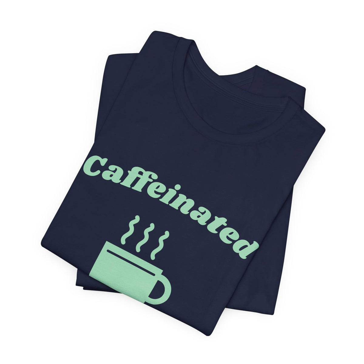 Caffeinated Enough to Be Polite Tee (Mint Green Ink)