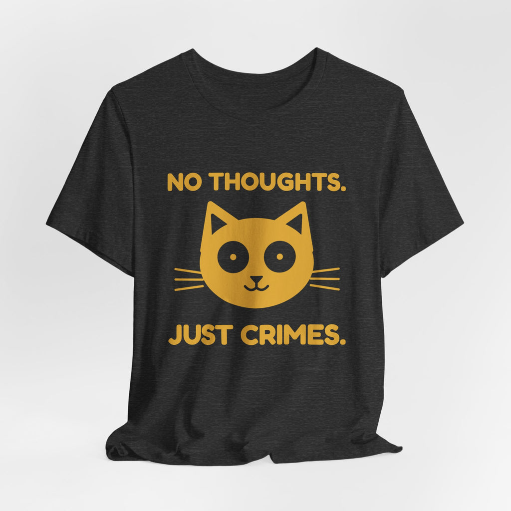 No Thoughts. Just Crimes. Tee (Gold Ink)