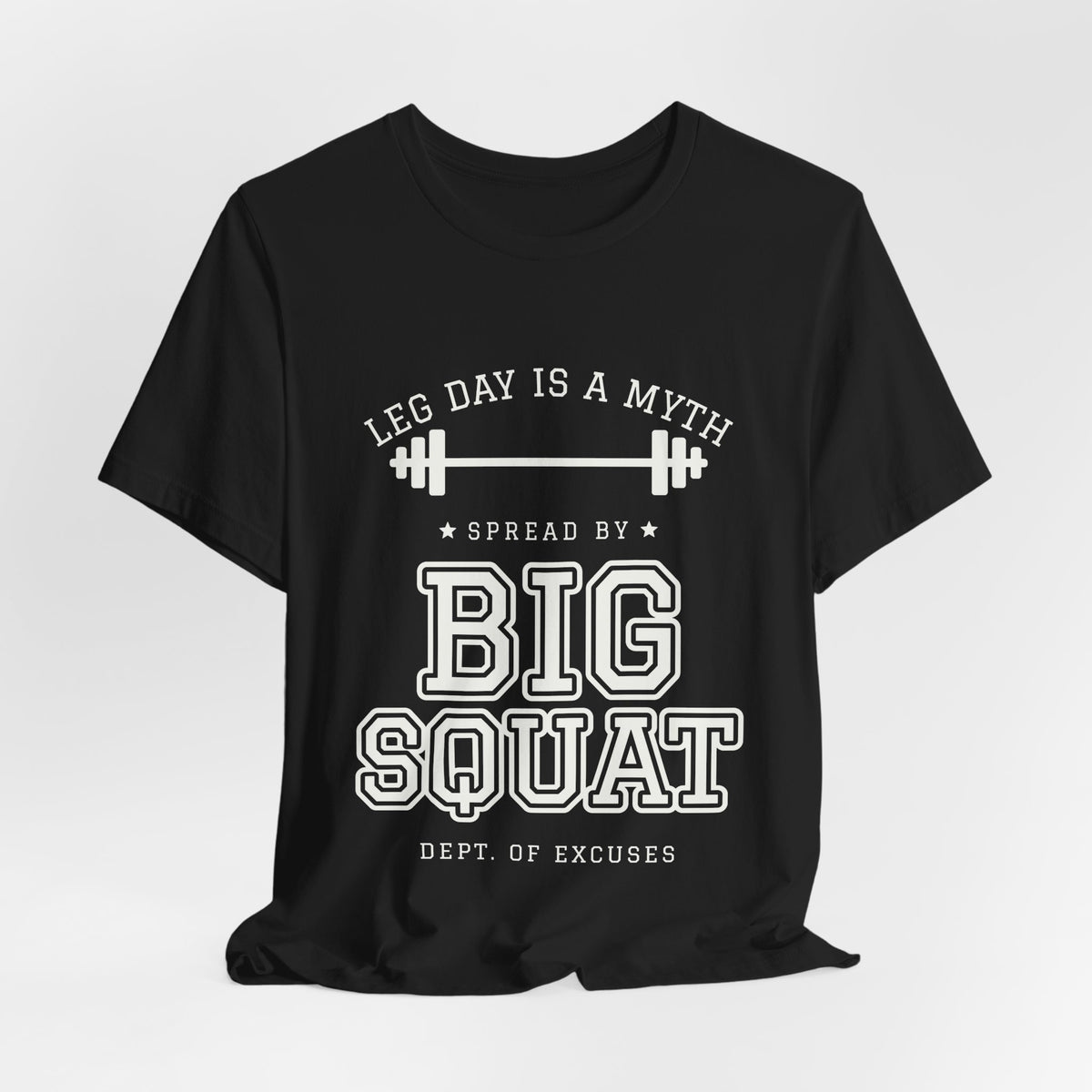 Leg Day Is a Myth Spread by Big Squat Tee (Dark)