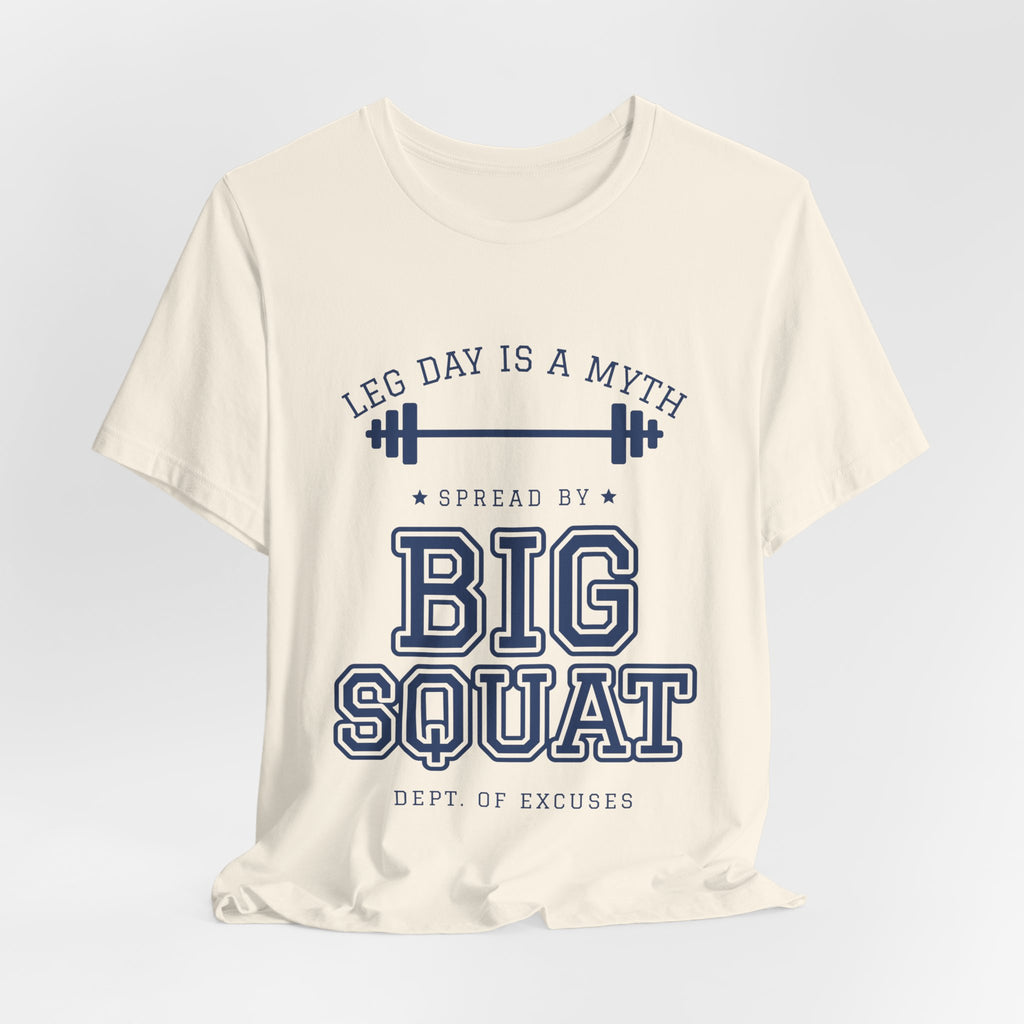 Leg Day Is a Myth Spread by Big Squat Tee (Navy Blue Ink)
