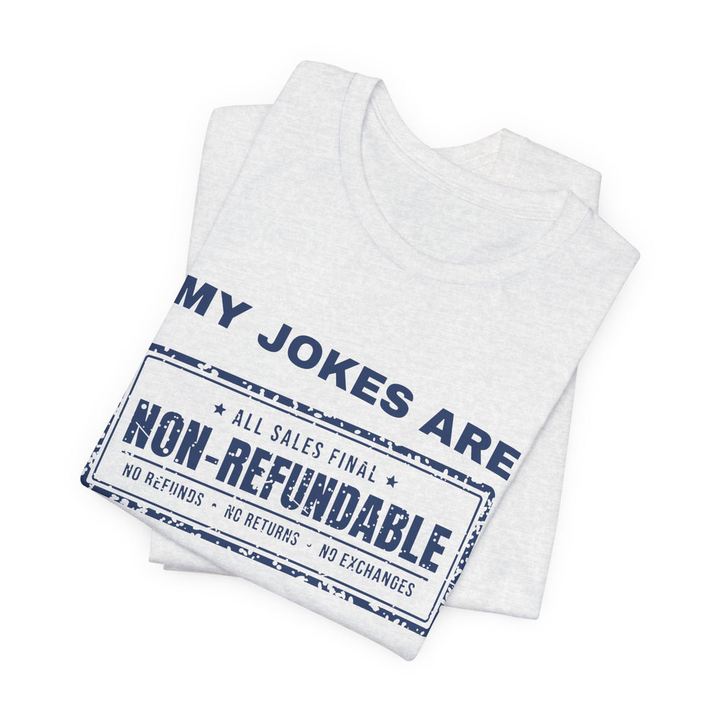 My Jokes Are Non-Refundable Tee (Navy Blue Ink)