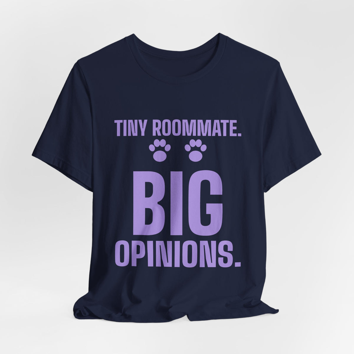 Tiny Roommate. Big Opinions Tee (Lavender)