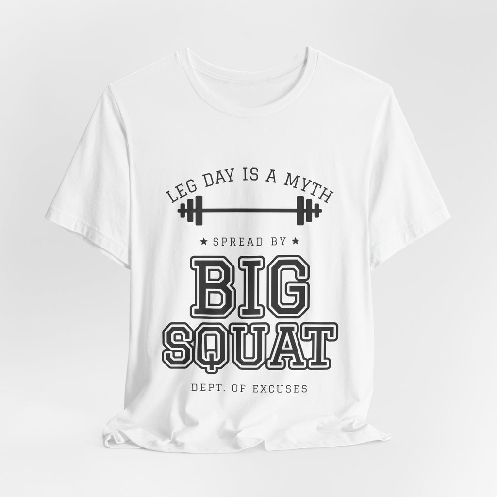 Leg Day Is a Myth Spread by Big Squat Tee (Light)