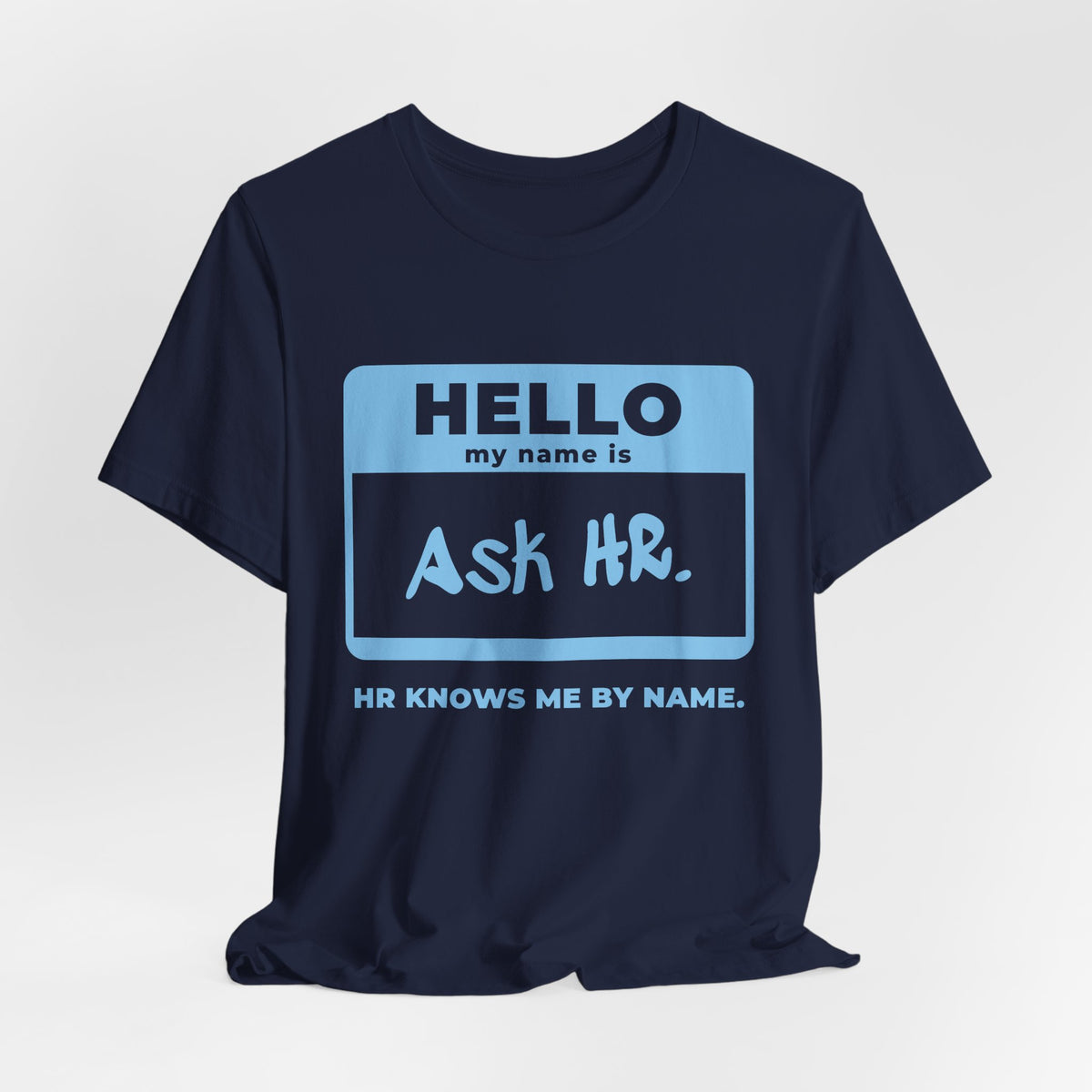 HR Knows Me by Name Tee (Sky Blue Ink)