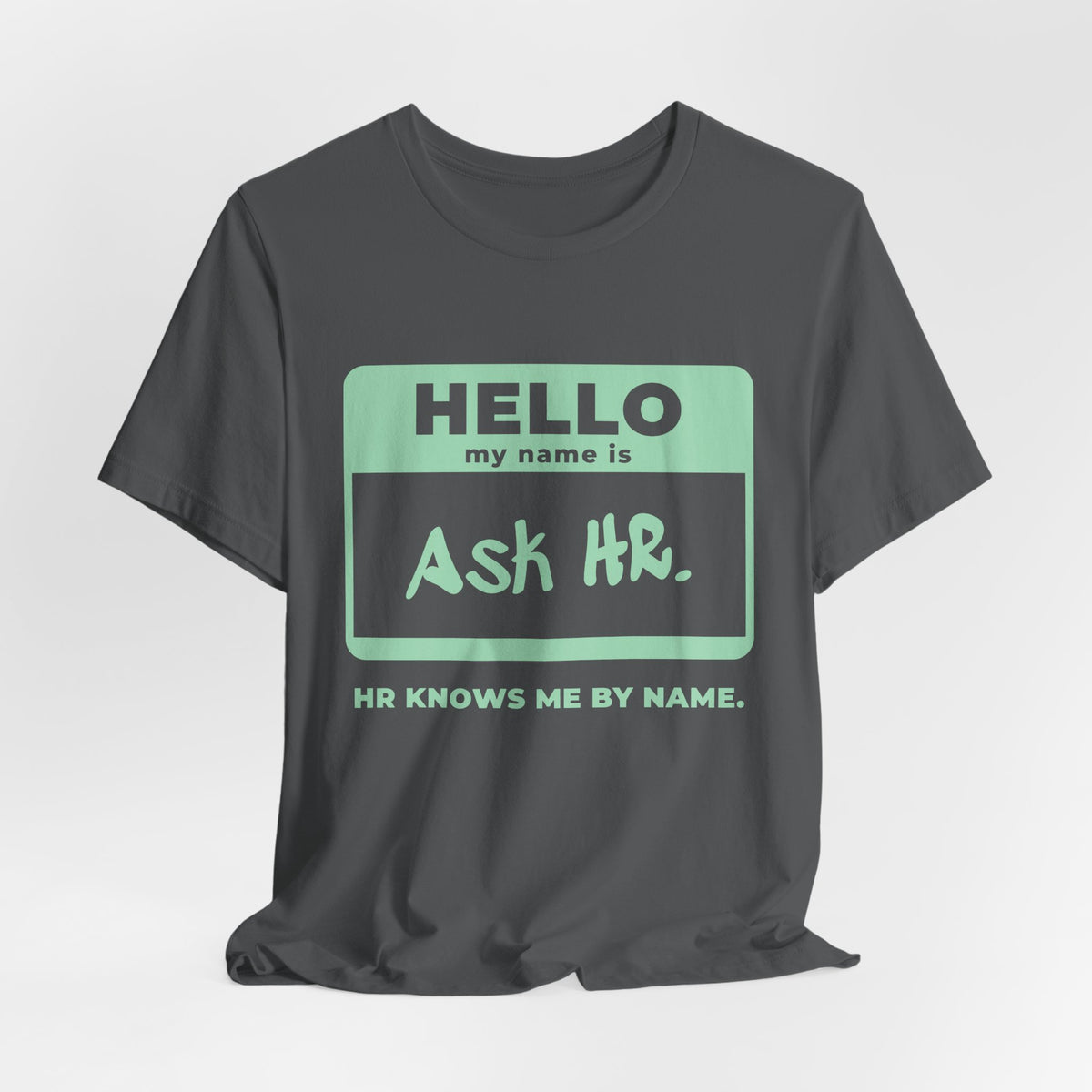 HR Knows Me by Name Tee (Mint Green Ink)