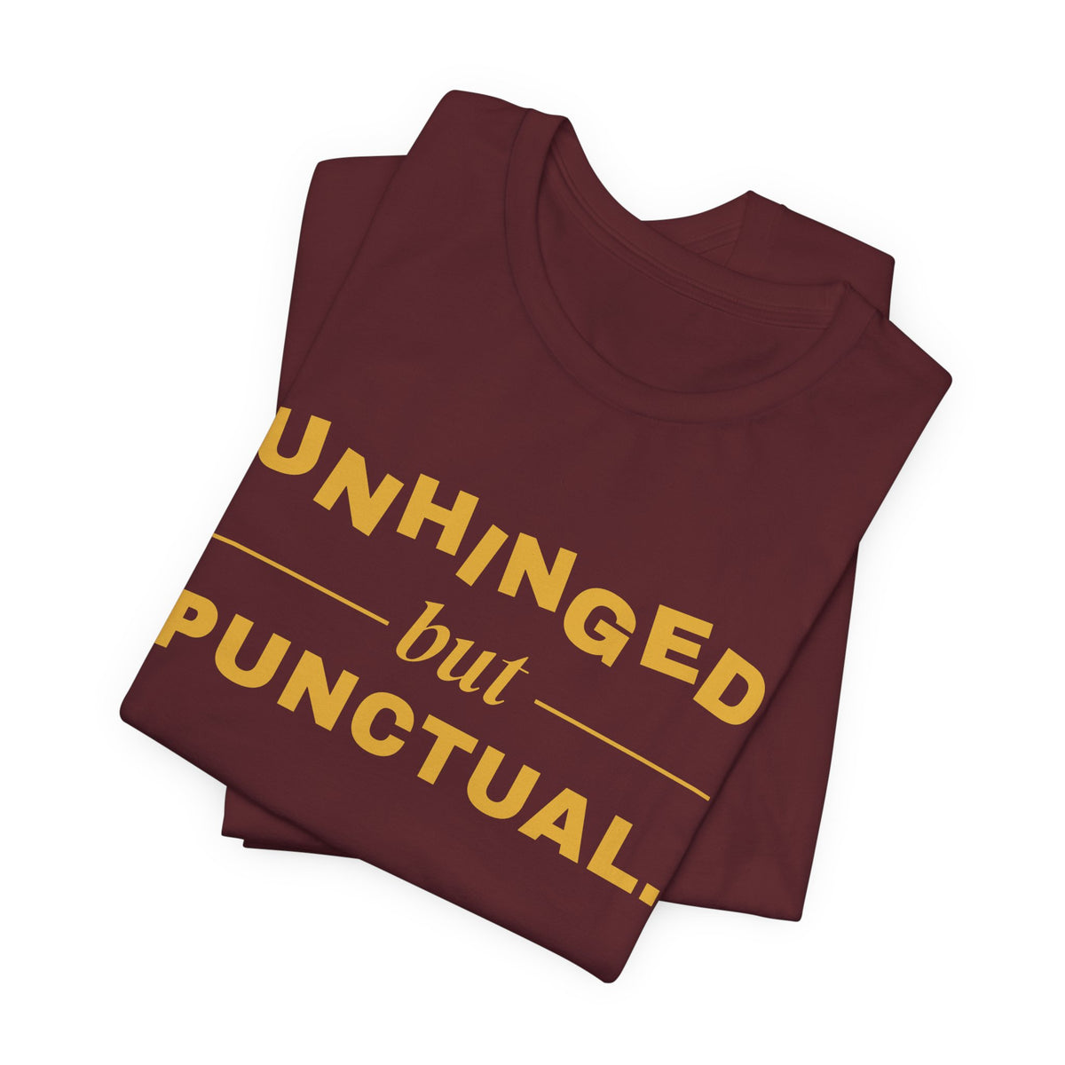 Unhinged but Punctual Tee (Gold Ink)