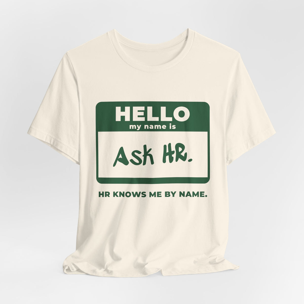 HR Knows Me by Name Tee (Forest Green Ink)