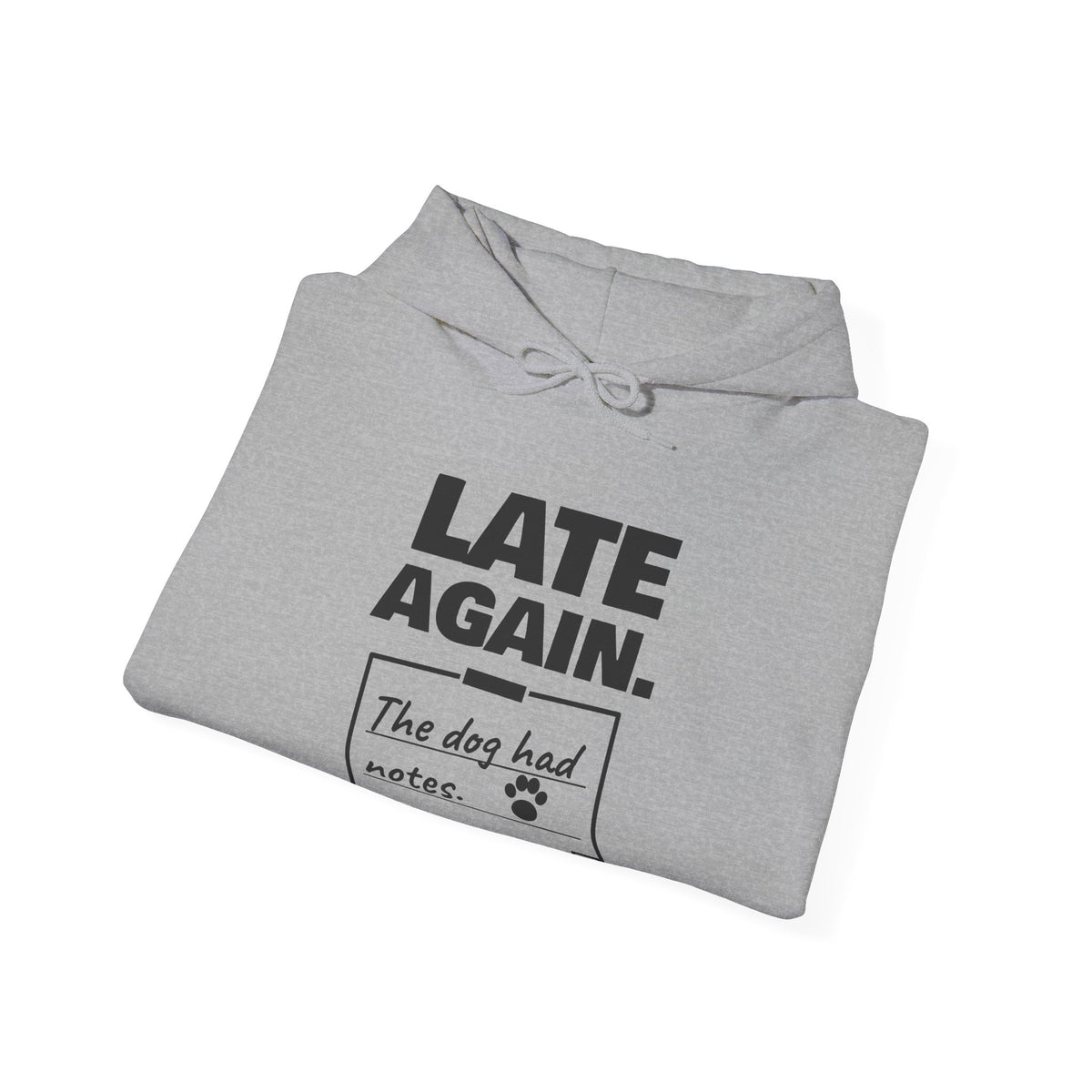 Late Again. The Dog Had Notes. Hoodie (Light)