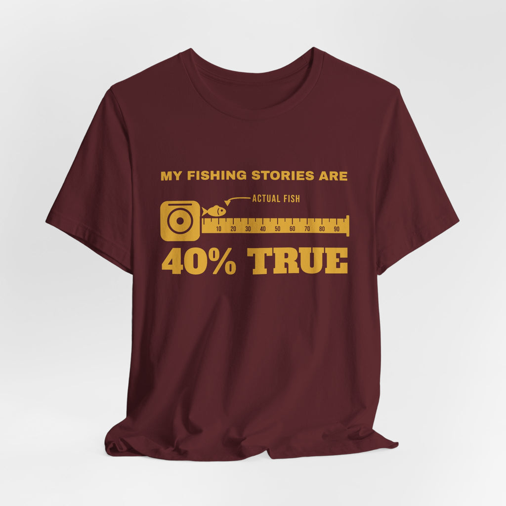 My Fishing Stories Are 40% True Tee (Gold Ink)