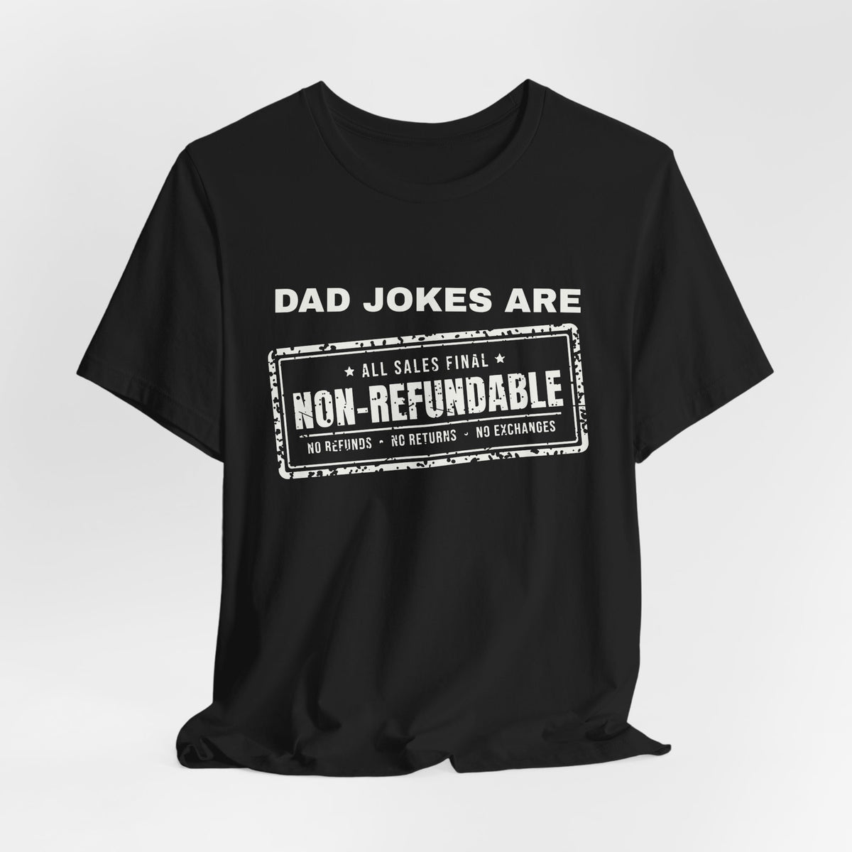 Dad Jokes Are Non-Refundable Tee (Dark)