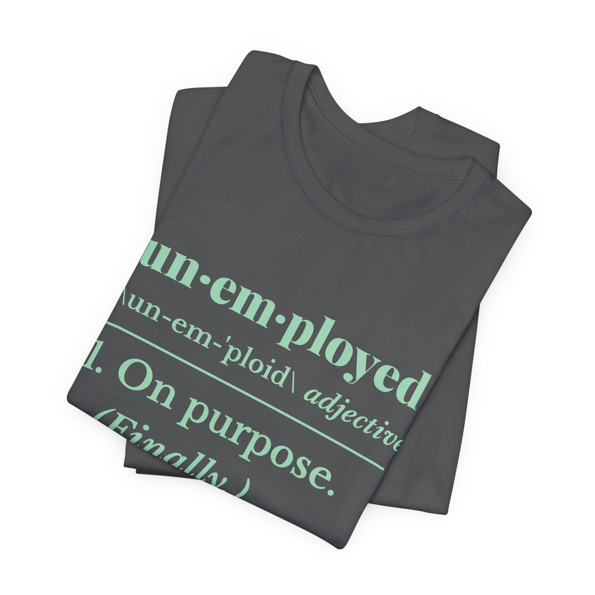 Unemployed on Purpose Tee (Mint Green Ink)
