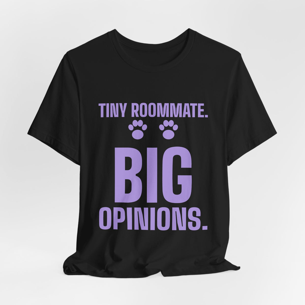 Tiny Roommate. Big Opinions Tee (Lavender)