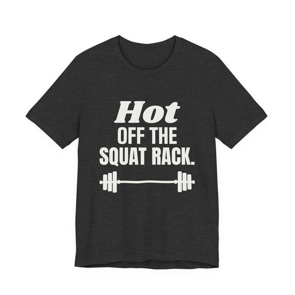 Hot Off the Squat Rack Tee (Dark)