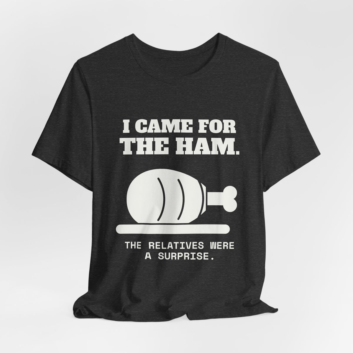 I Came for the Ham Tee (Dark)
