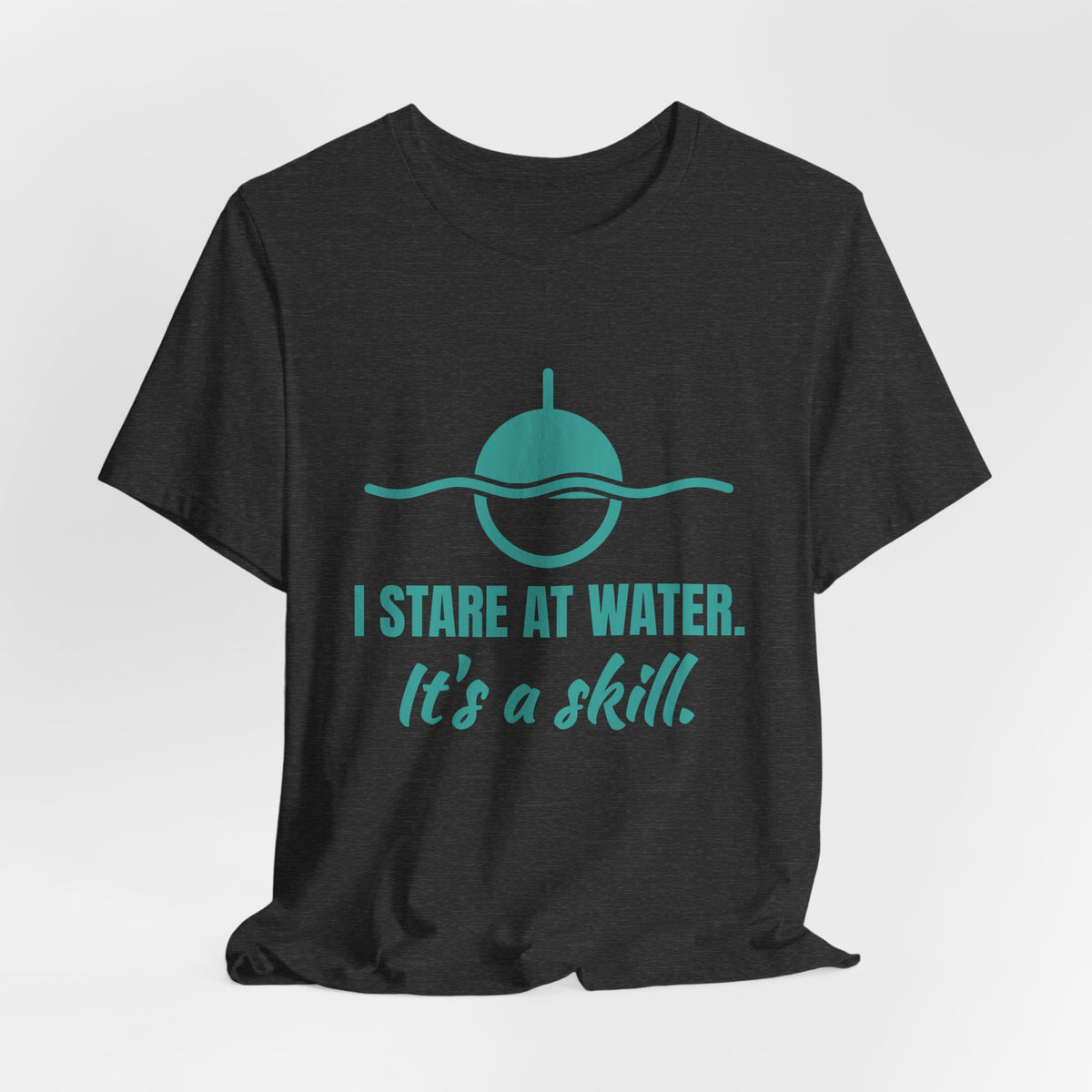I Stare at Water. It's a Skill Tee (Teal)