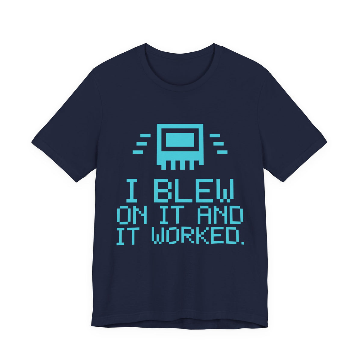 I Blew on It and It Worked Tee (Cyan)
