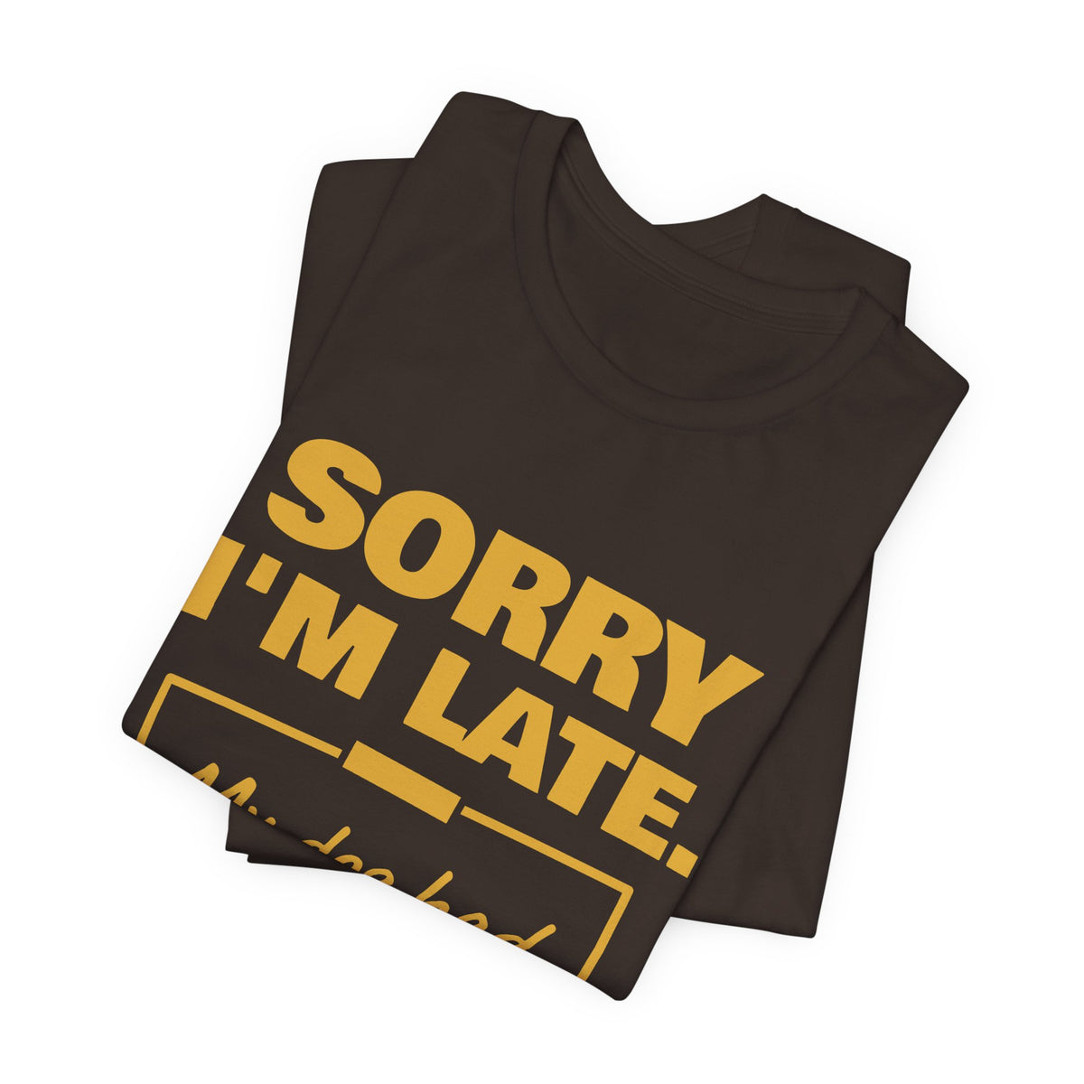 Sorry I'm Late. My Dog Had Notes. Tee (Gold Ink)