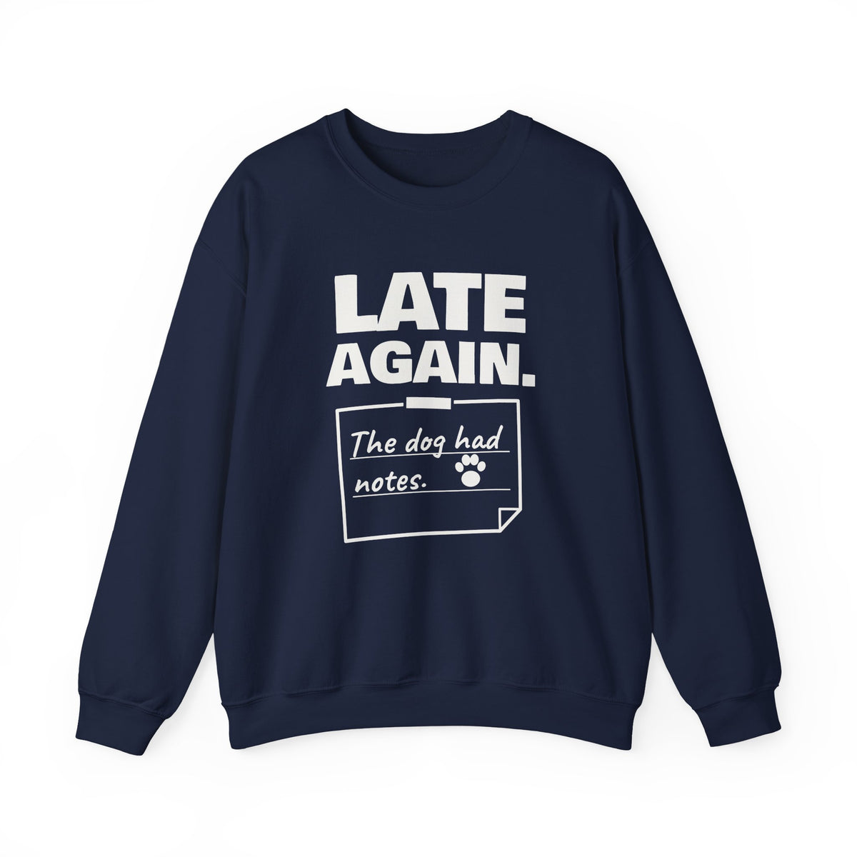 Late Again. The Dog Had Notes. Crewneck Sweatshirt (Dark)