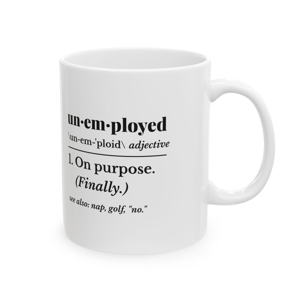 Unemployed on Purpose Mug