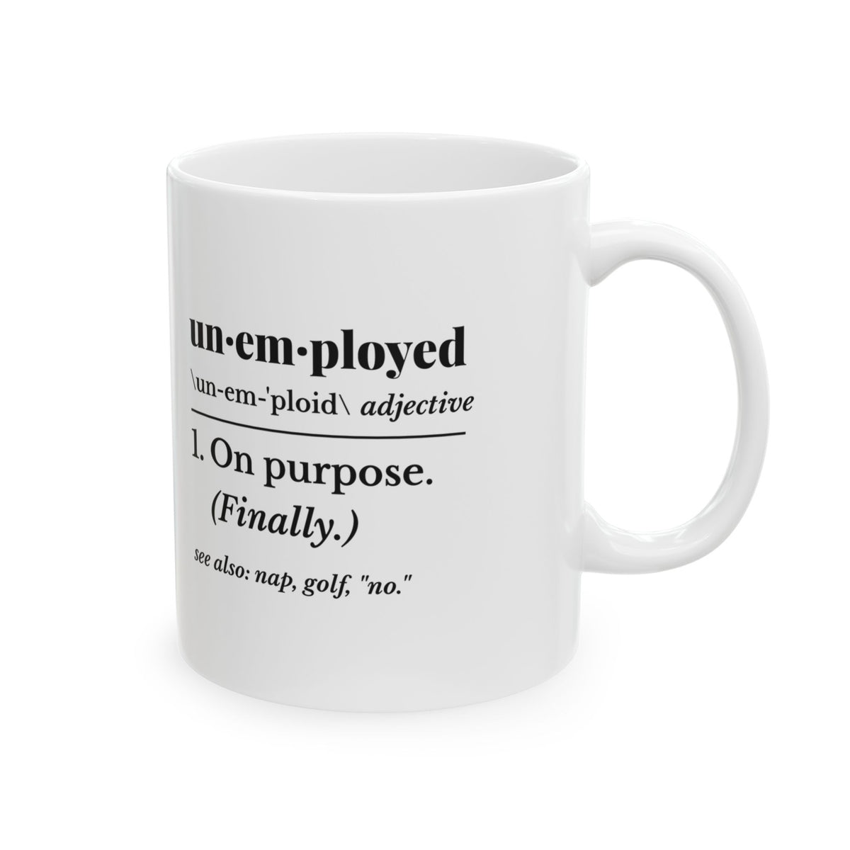 Unemployed on Purpose Mug
