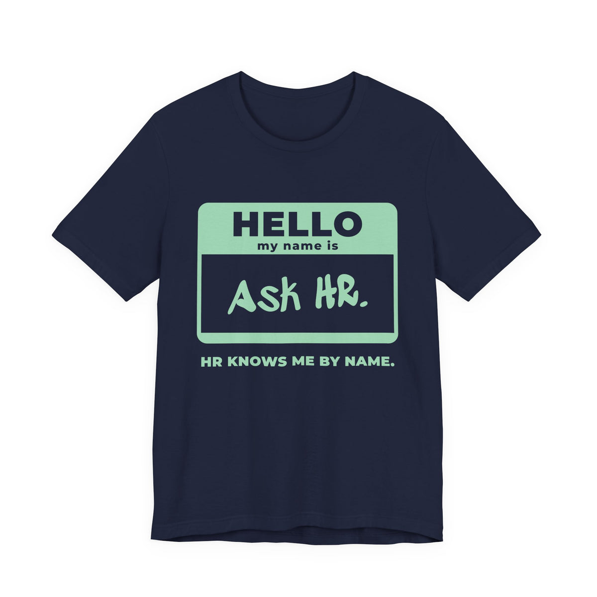 HR Knows Me by Name Tee (Mint Green Ink)