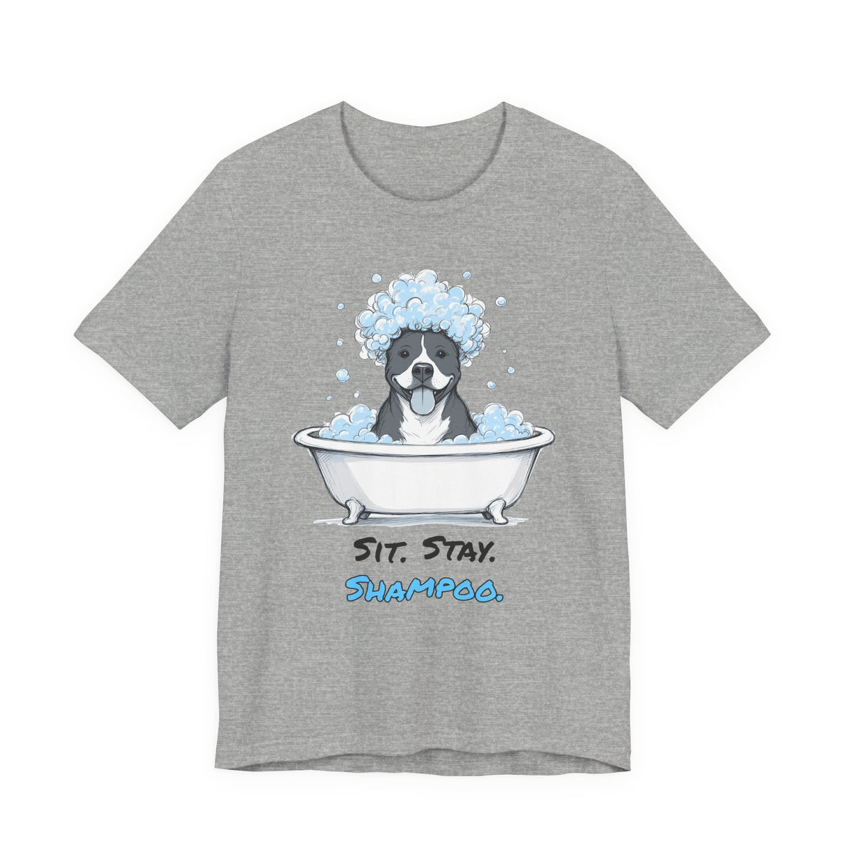 Sit. Stay. Shampoo. Tee