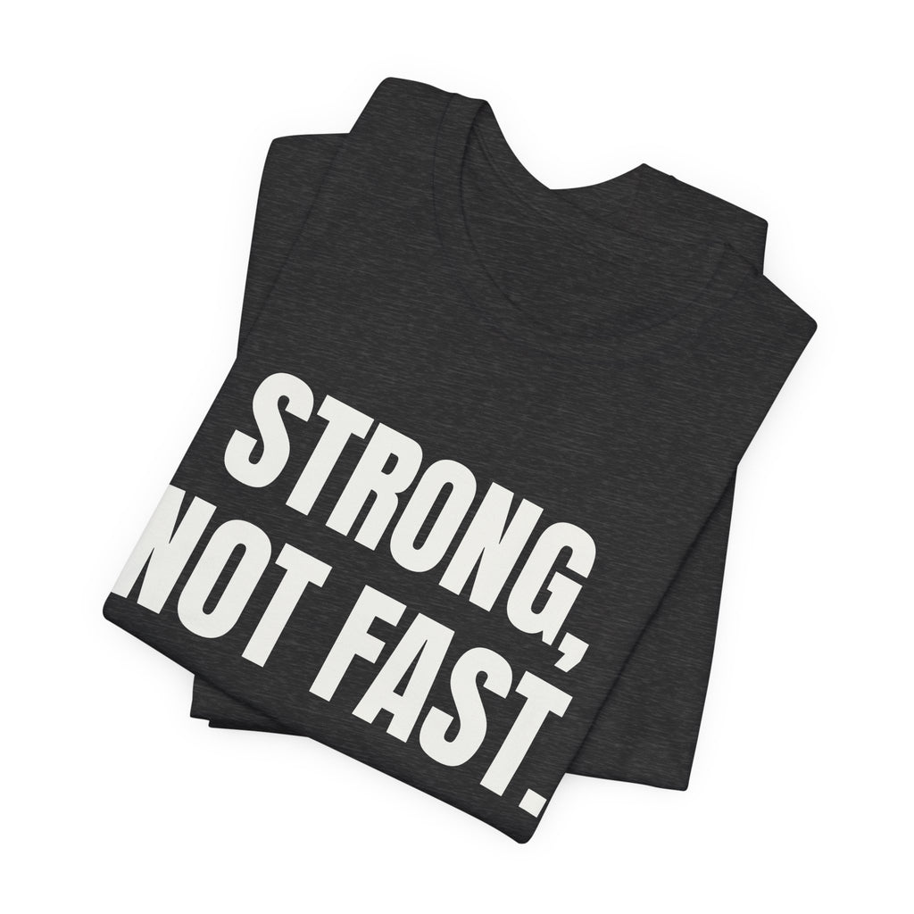 Strong, Not Fast Tee (Dark)