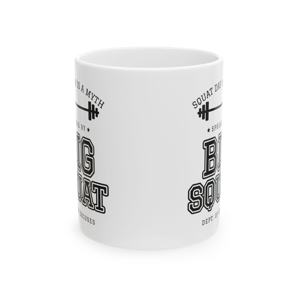 Squat Day Is a Myth Spread by Big Squat Mug