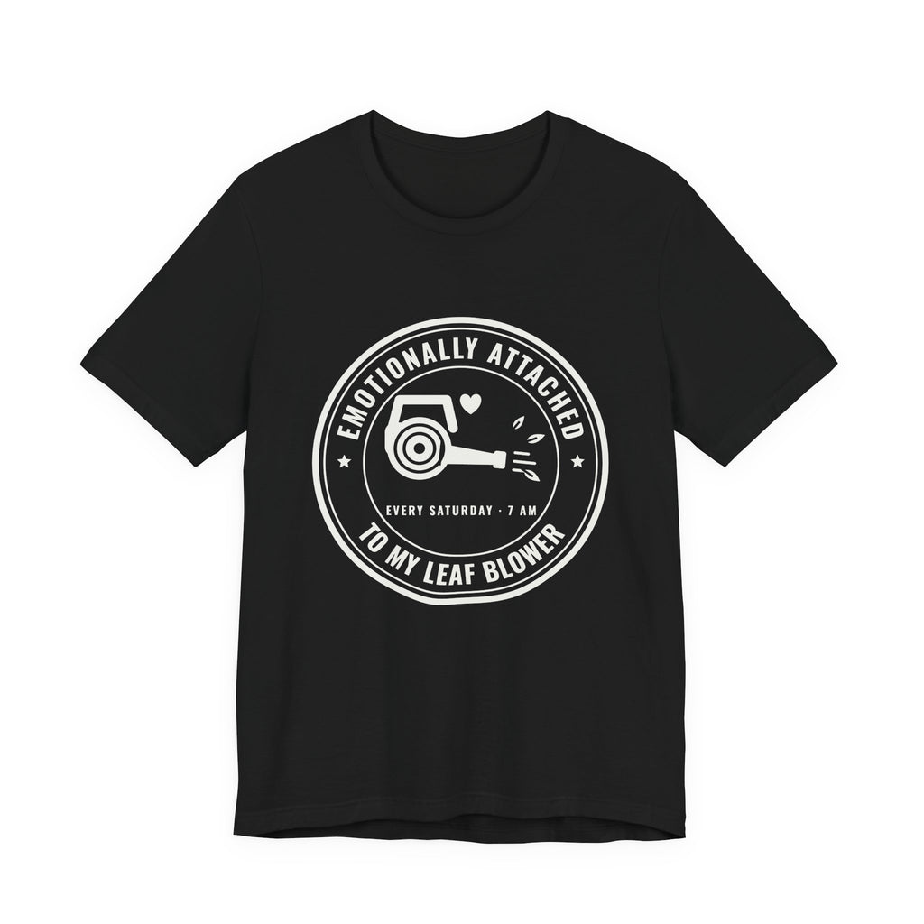 Emotionally Attached to My Leaf Blower Tee (Dark)