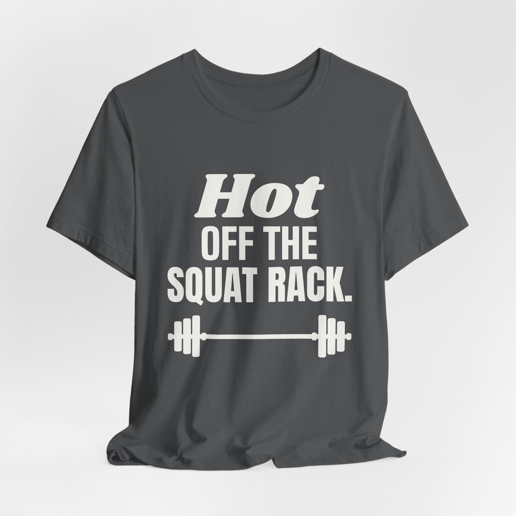 Hot Off the Squat Rack Tee (Dark)