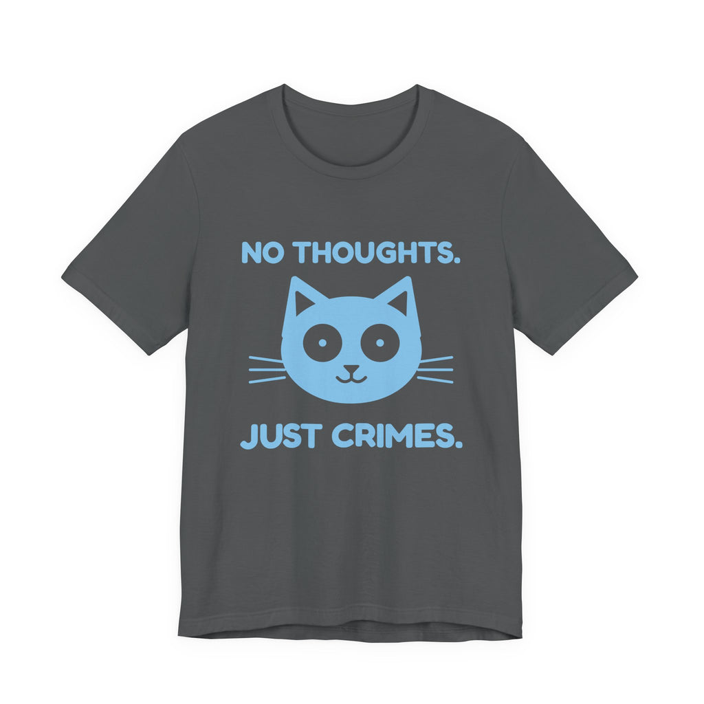 No Thoughts. Just Crimes. Tee (Sky Blue Ink)