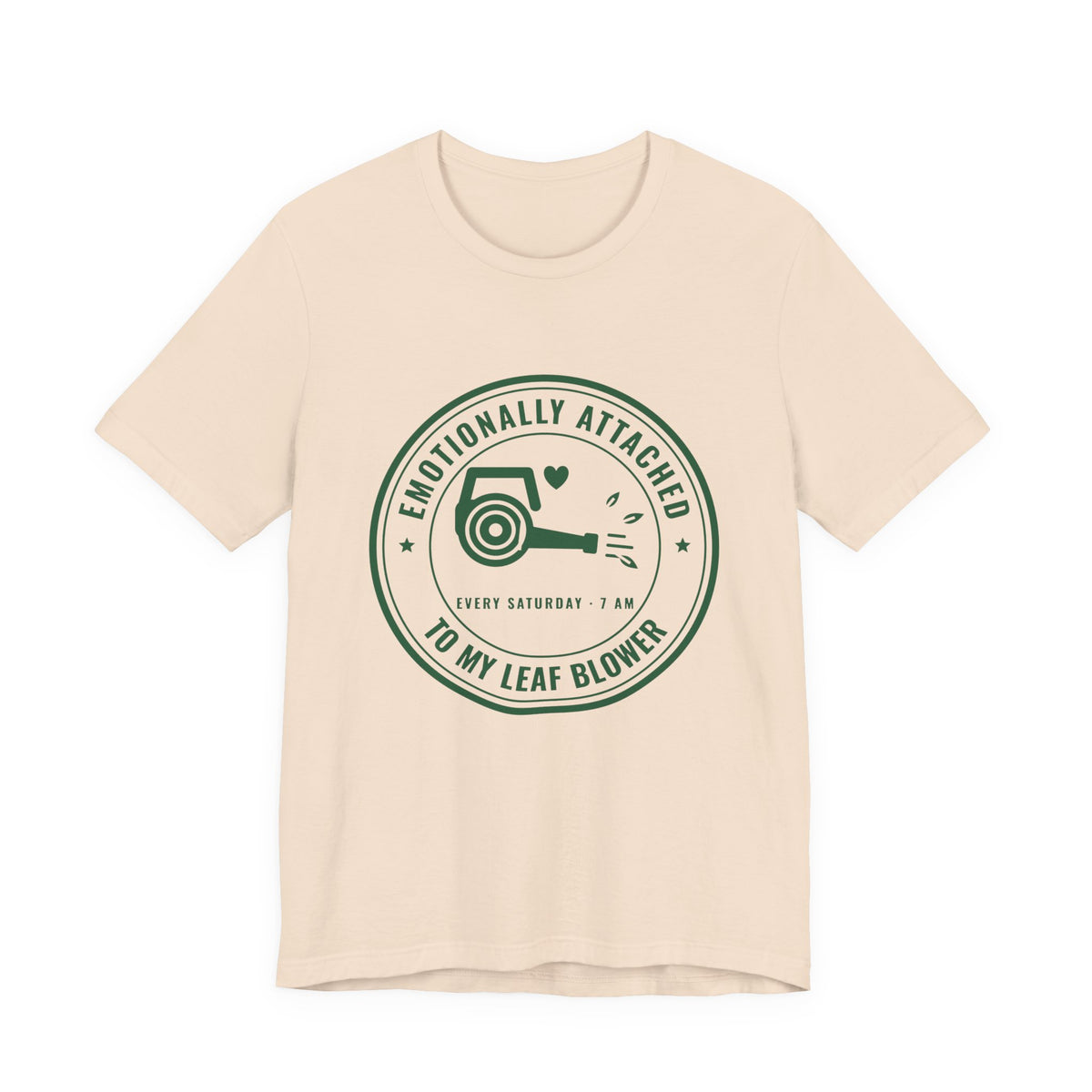 Emotionally Attached to My Leaf Blower Tee (Forest Green Ink)