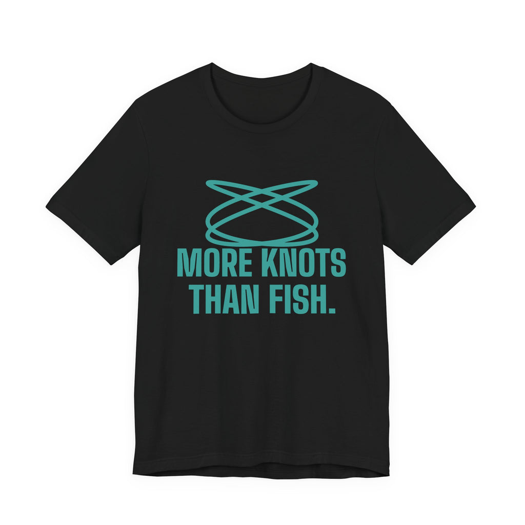 More Knots Than Fish Tee (Teal)