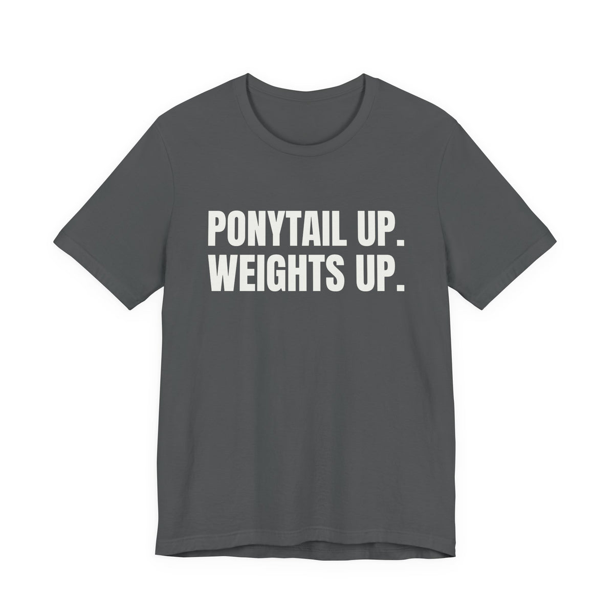 Ponytail Up. Weights Up Tee (Dark)